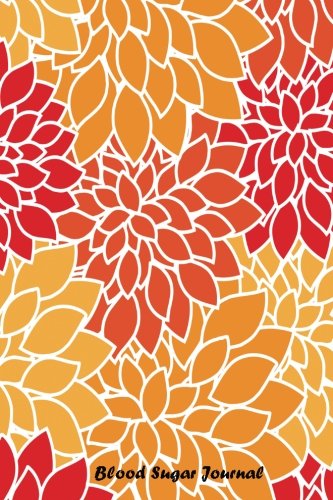 Blood Sugar Journal: Daily Blood Sugar Logbook. Diabetes Log. 52 weeks. 6 x 9 inches. Daily Readings by DP Journals and Notebooks