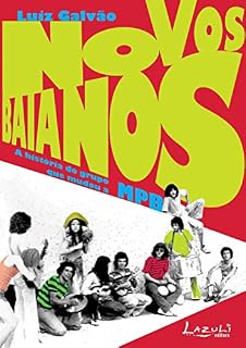 Livro Novos Baianos: A história do grupo que mudou a MPB