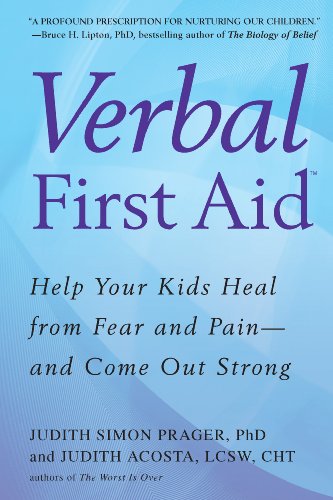 Download Verbal First Aid: Help Your Kids Heal from Fear and Pain--and Come Out Strong Download Verbal First Aid: Help Your Kids Heal from Fear and Pain--and Come Out Strong