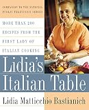 Lidia's Italian Table: More Than 200 Recipes From The First Lady Of Italian Cooking