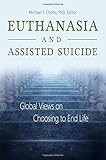 Euthanasia and Assisted Suicide: Global Views on Choosing to End Life