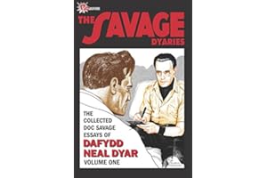 The Savage Dyaries: The collected Doc Savage writings of Dafydd Neal Dyar, Volume 1 1979-1984