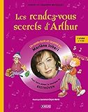 Les rendez-vous secrets d'Arthur : Pour faire aimer la musique de Beethoven (1CD audio) by 