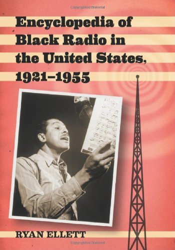 Encyclopedia of Black Radio in the United States, 1921-1955 by Ryan Ellett