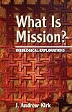 What is Mission? by J. Andrew Kirk