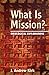 What is Mission?: Theological Explorations