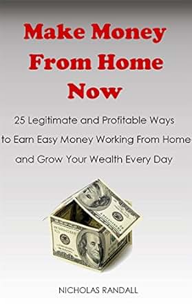 Amazon Com Make Money From Home Now 25 Legitimate And Profitable - business money