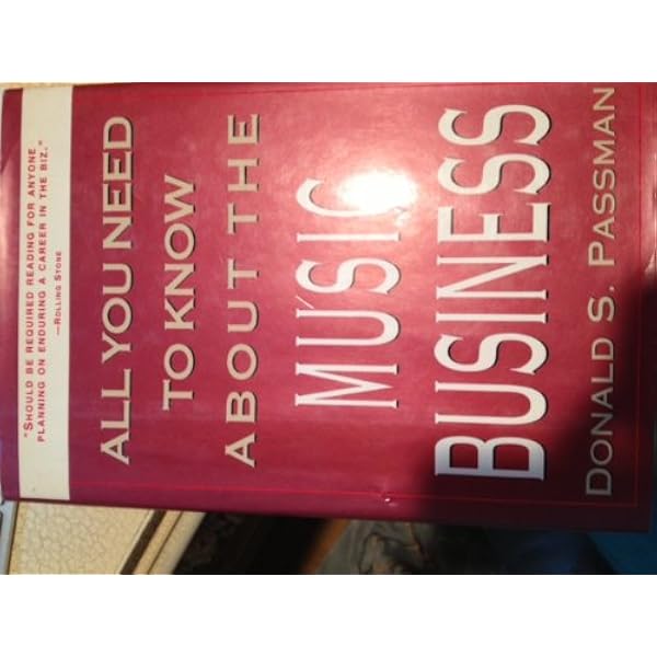 ALL YOU NEED TO KNOW ABOUT THE MUSIC BUSINESS: Passman, Donald S ALL YOU NEED TO KNOW ABOUT THE MUSIC BUSINESS: Passman, Donald S