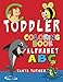 Toddler Coloring Book: Early Learning Activity Book for Kids Age 1-4 to Have Fun and Learn about ABC Alphabet while Coloring (Volume 1)