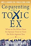 Co-parenting with a Toxic Ex: What to Do When Your Ex-Spouse Tries to Turn the Kids Against You