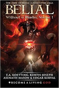 BELIAL: Without a Master (The Nine Demonic Gatekeepers Saga), by E.A. Koetting