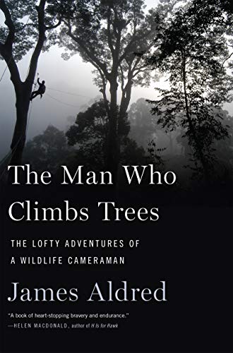 D0wnl0ad The Man Who Climbs Trees: The Lofty Adventures of a Wildlife Cameraman T.X.T