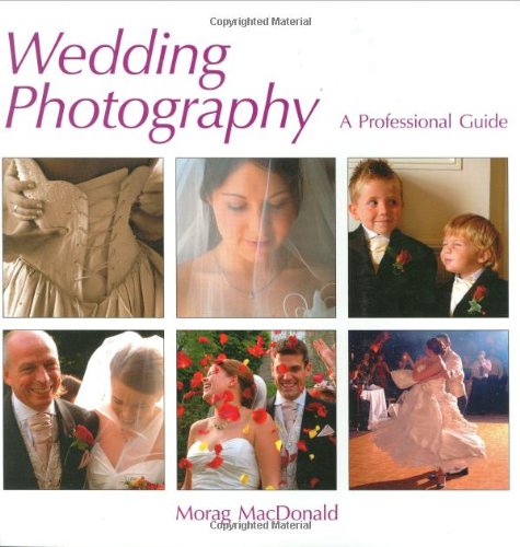 Wedding Photography: A Professional Guide by Morag MacDonald