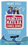 The Princess Matilda Comes Home by Shane Spall