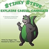 Stinky Steve Explains Casual Cannabis: An Educational Children's Book about (Volume 5)