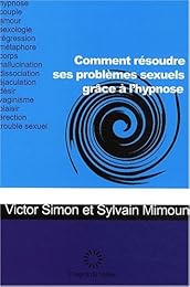 Comment résoudre ses problèmes sexuels grâce à l'hypnose