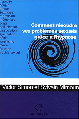 Comment résoudre ses problèmes sexuels grâce à l'hypnose
