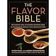 The Flavor Bible: The Essential Guide to Culinary Creativity, Based on the Wisdom of America's Most Imaginative Chefs