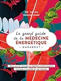 Le grand livre de la médecine énergétique by 