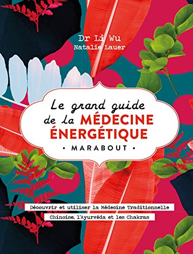 Le grand livre de la médecine énergétique by 