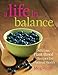 A Life in Balance: Delicious Plant-Based Recipes For Optimal Health by Meg Wolff