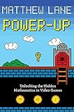 Power-Up: Unlocking the Hidden Mathematics in Video Games