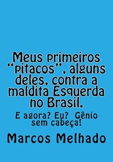 Livro Meus primeiros "pitacos", alguns deles, contra a maldita Esquerda no Brasil.