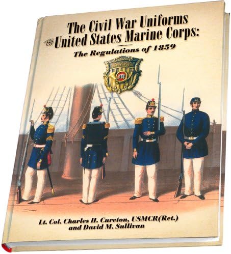 The Civil War Uniforms of the United States Marine Corps: The Regulations of 1859