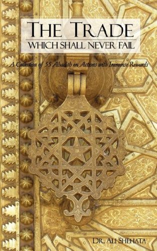 The Trade Which Shall Never Fail: A Collection of 55 Hadith on Actions with Immense Rewards