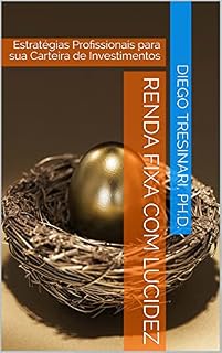 Livro Renda Fixa com Lucidez: Estratégias Profissionais para sua Carteira de Investimentos (Investimentos com Lucidez Livro 5)