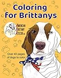 Coloring for Brittanys: American Brittany Rescue, Inc. Coloring Book With Over 40 Dogs to Color by Autumn L. Fenton, Stacy Kenny Mitchell
