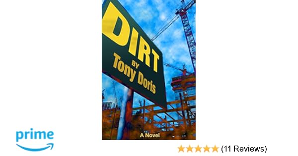 Dirt Tony Doris 9781502382764 Amazon Com Books