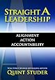 Straight A Leadership: Alignment Action Accountability