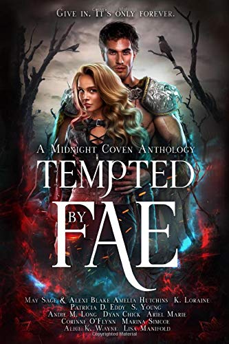 Tempted By Fae A Midnight Coven Anthology Sage May Blake Alexi Hutchins Amelia Loraine K Eddy Patricia D Young S Long Andie M Chick Dyan Marie Ariel O Flynn Corinne 9798643002178 Amazon Com Books