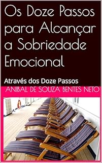 Livro Os Doze Passos para Alcançar a Sobriedade Emocional: Através dos Doze Passos