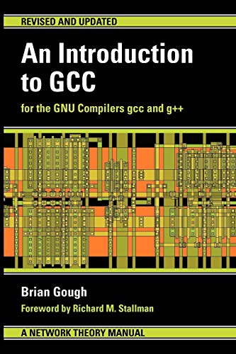 An Introduction to GCC: For the GNU Compilers GCC and G++ An Introduction to GCC: For the GNU Compilers GCC and G++