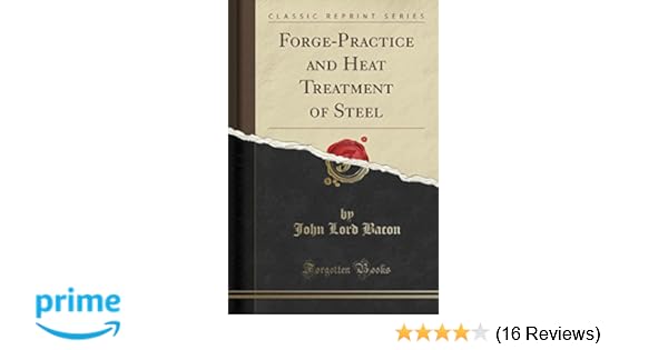 Forge Practice And Heat Treatment Of Steel Classic Reprint - 