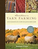 Adventures in Yarn Farming: Four Seasons on a New England Fiber Farm by 