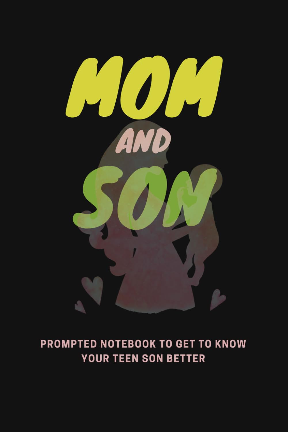 Mom and Son NoteBook Fun, Prompted NoteBook to Get to Know Your Teen Son Better (fill in the blank notebook): son journal fun prompted journal/books ... pages , 6 x 9 inches ,matte finish cover