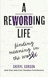 A Rewording Life: Finding Meaning in the Wor(l)d by Sheryl Gordon