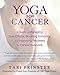 Yoga for Cancer: A Guide to Managing Side Effects, Boosting Immunity, and Improving Recovery for Can by Tari Prinster, Cyndi Lee