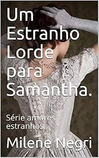 Livro Um Estranho Lorde para Samantha. : Série amores estranhos.