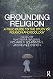 Grounding Religion: A Field Guide to the Study of Religion and Ecology ...