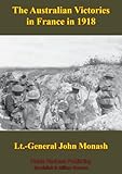 Front cover for the book The Australian Victories in France in 1918 by Lieutenant General Sir John Monash