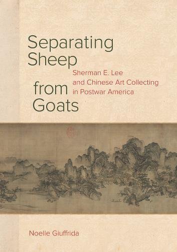 Separating sheep from goats: sherman e. lee and chinese…