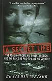 Book cover for A Secret Life: The Polish Officer, His Covert Mission, and the Price He Paid to Save His Country