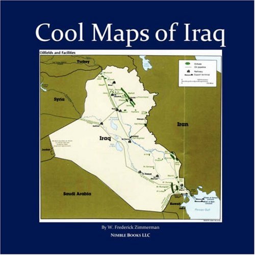 Cool Maps Of Iraq History Oil Wealth Politics Population Religion Satellite And More Amazon Co Uk Zimmerman W Frederick 9781934840078 Books