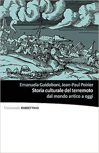 Emanuela Guidoboni, Jean-Paul Poirier – Storia culturale del terremoto (2020)