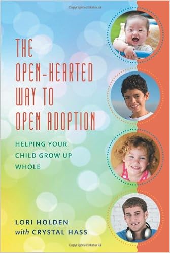 The Open Hearted Way To Open Adoption Helping Your Child Grow Up Whole Amazon De Holden Lori Hass Crystal Fremdsprachige Bucher