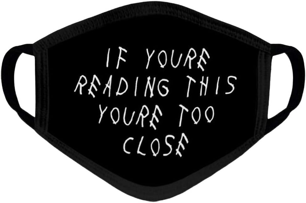 IF YOURE READING THIS YOURE TOO CLOSE Cotton Face Mask Washable for Dust, Outdoors